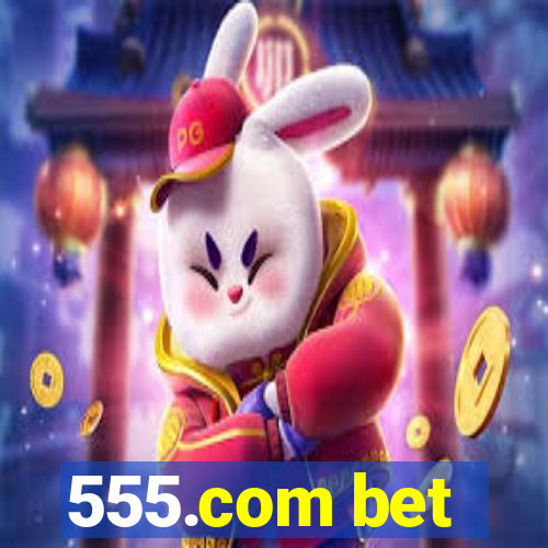 555.com bet